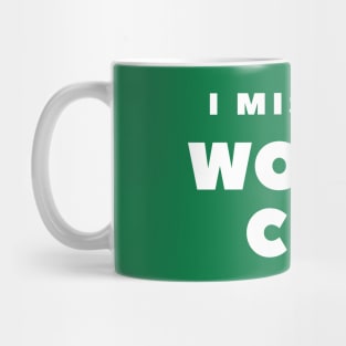 I MISS THE WORLD CUP Mug